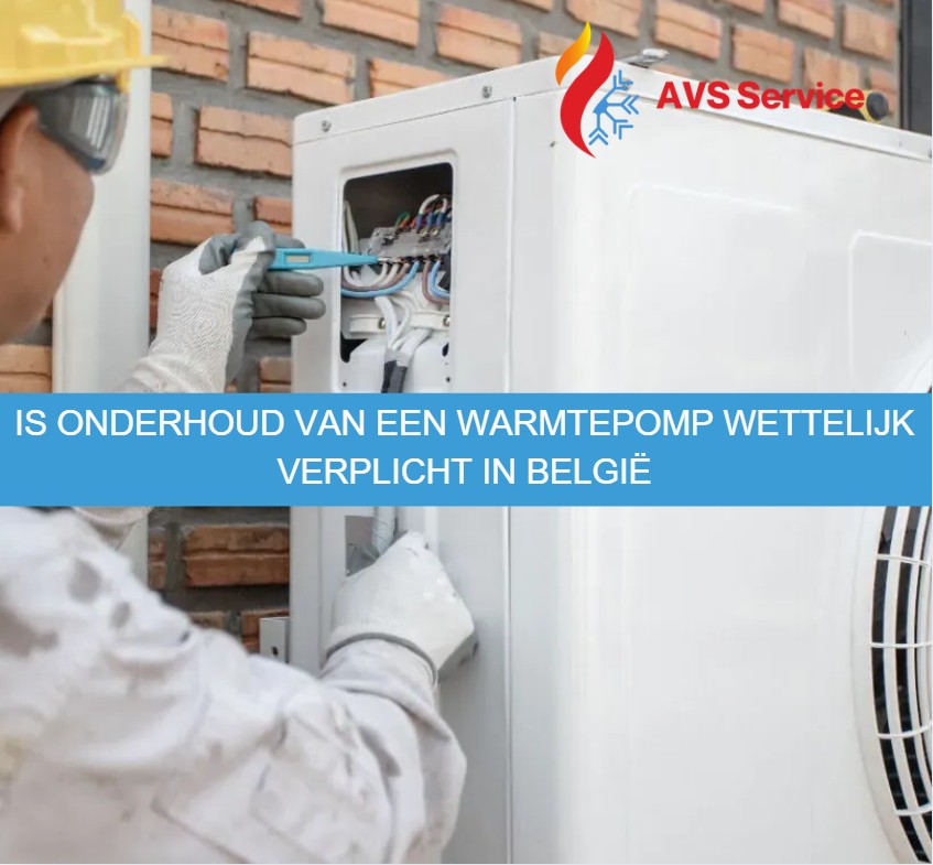 Is onderhoud van een warmtepomp wettelijk verplicht in België
