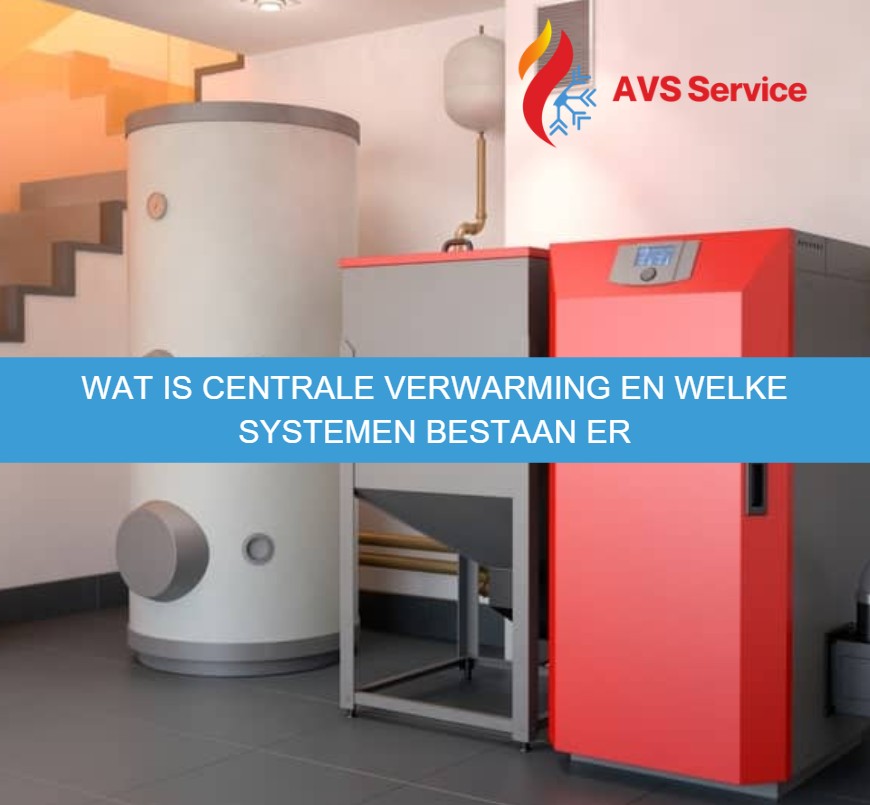 Wat is centrale verwarming en welke systemen bestaan er